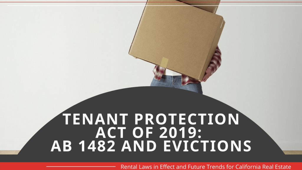 Rental Laws in Effect and Future Trends for California Real Estate | Tenant Protection Act of 2019: AB 1482 and Evictions